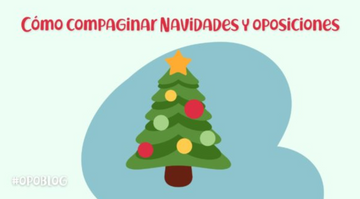 CÓMO ORGANIZARSE PARA ESTUDIAR OPOSICIONES EN NAVIDAD: CLAVES IMPRESCINDIBLES
